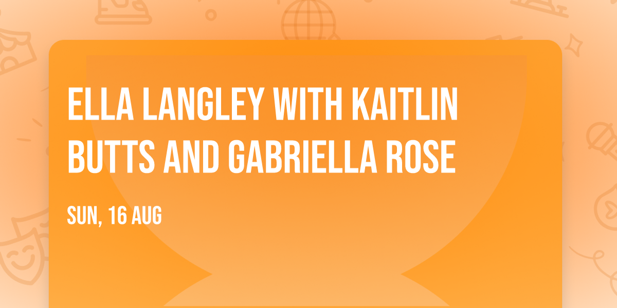 Ella Langley with Kaitlin Butts and Gabriella Rose