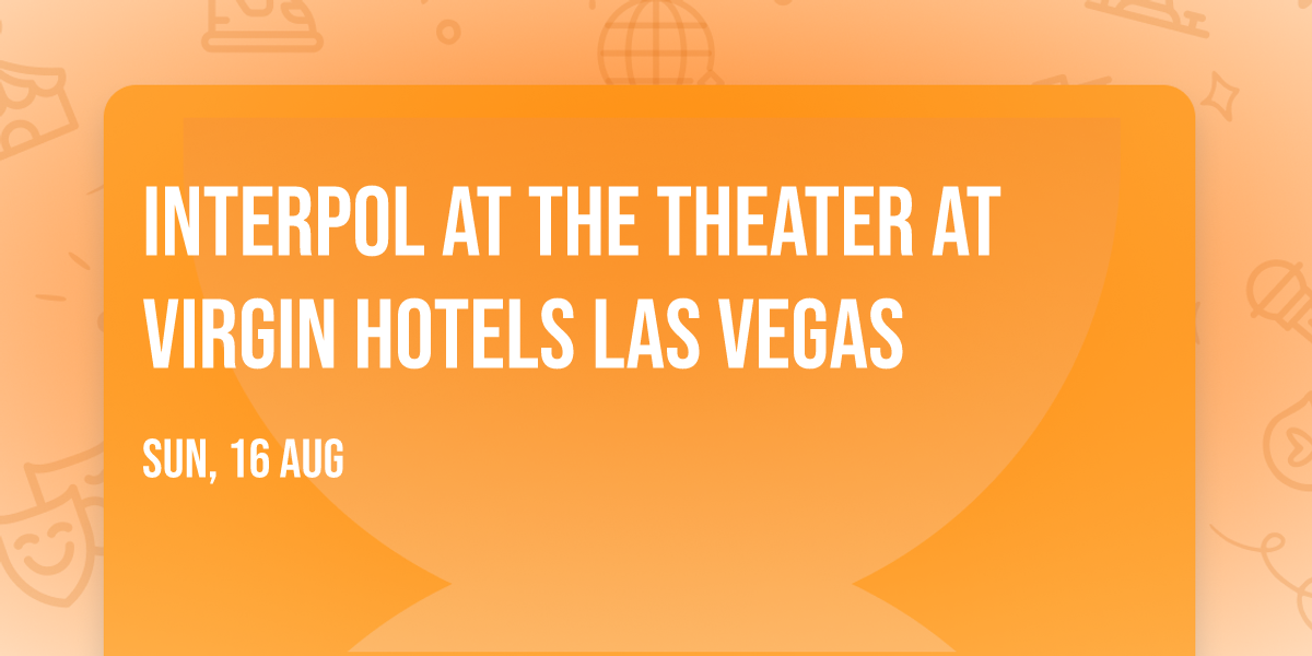 Interpol at The Theater at Virgin Hotels Las Vegas