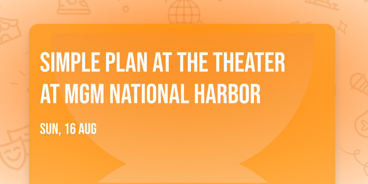 Simple Plan at The Theater at MGM National Harbor