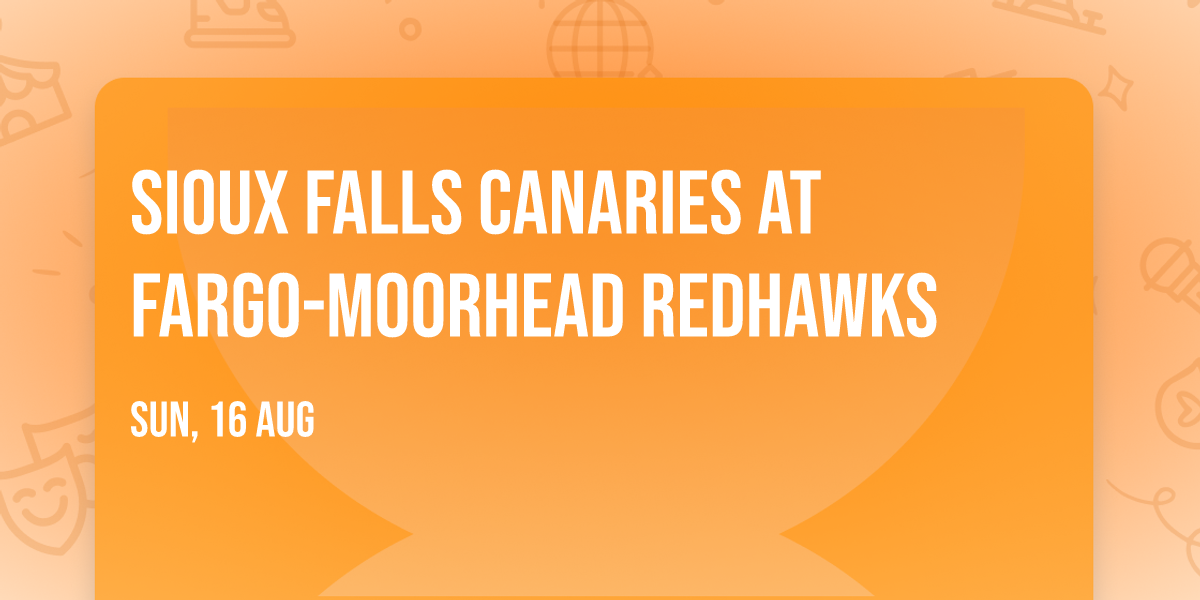 Sioux Falls Canaries at Fargo-Moorhead Redhawks