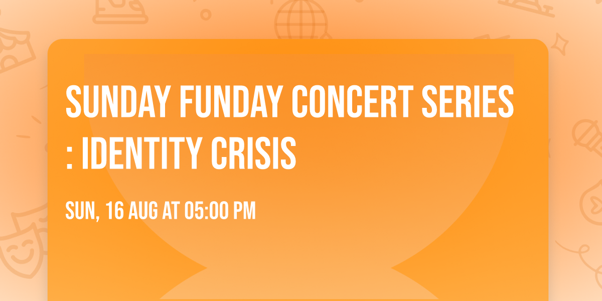 Sunday Funday Concert Series: Identity Crisis