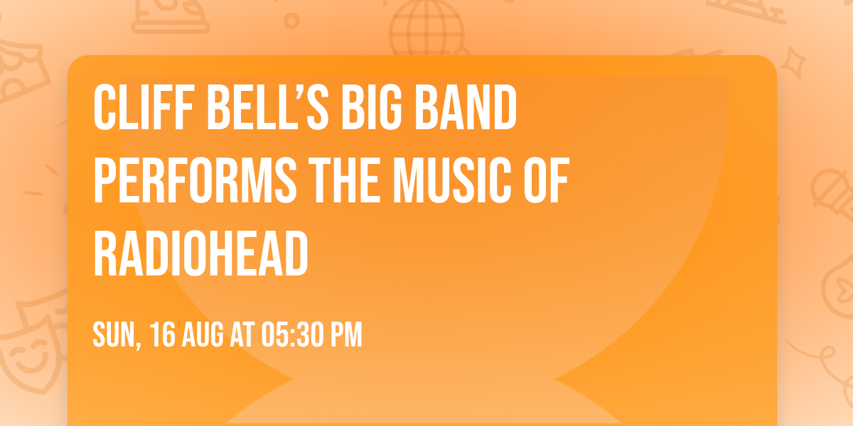 Cliff Bell\u2019s Big Band Performs the Music of Radiohead
