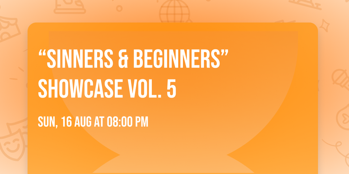 \u201cSinners & Beginners\u201d Showcase Vol. 5