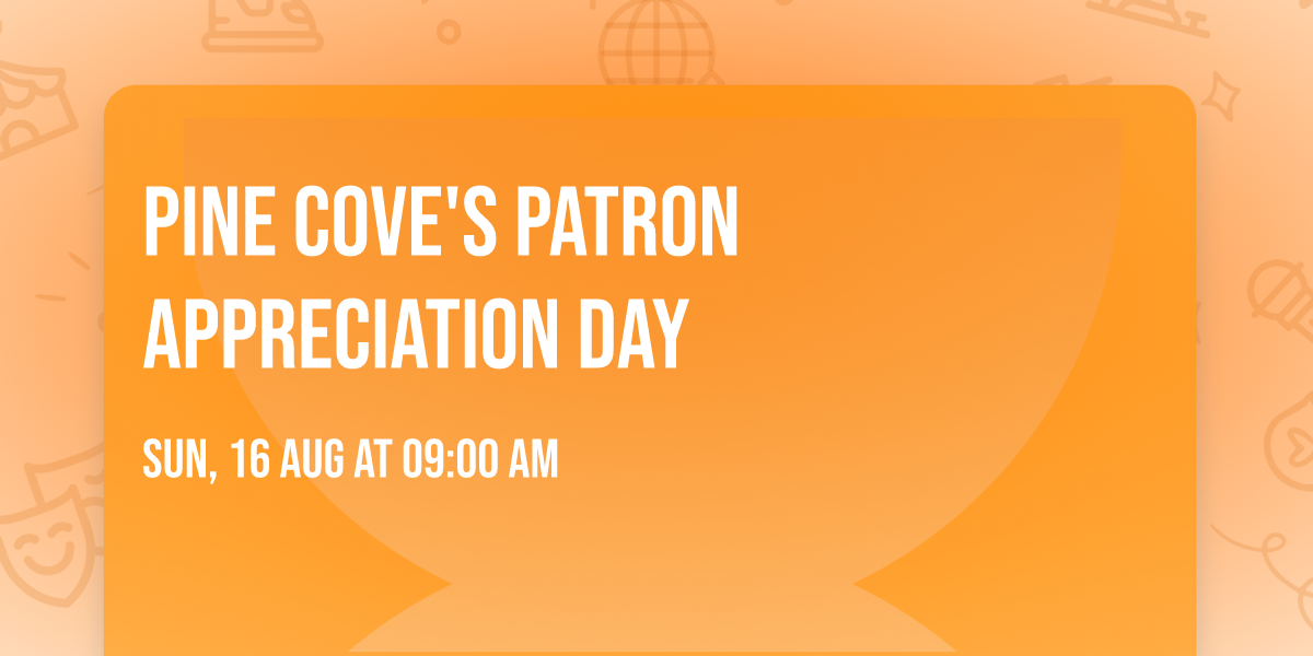 Pine Cove's Patron Appreciation Day