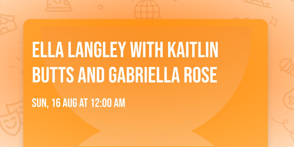 Ella Langley with Kaitlin Butts and Gabriella Rose