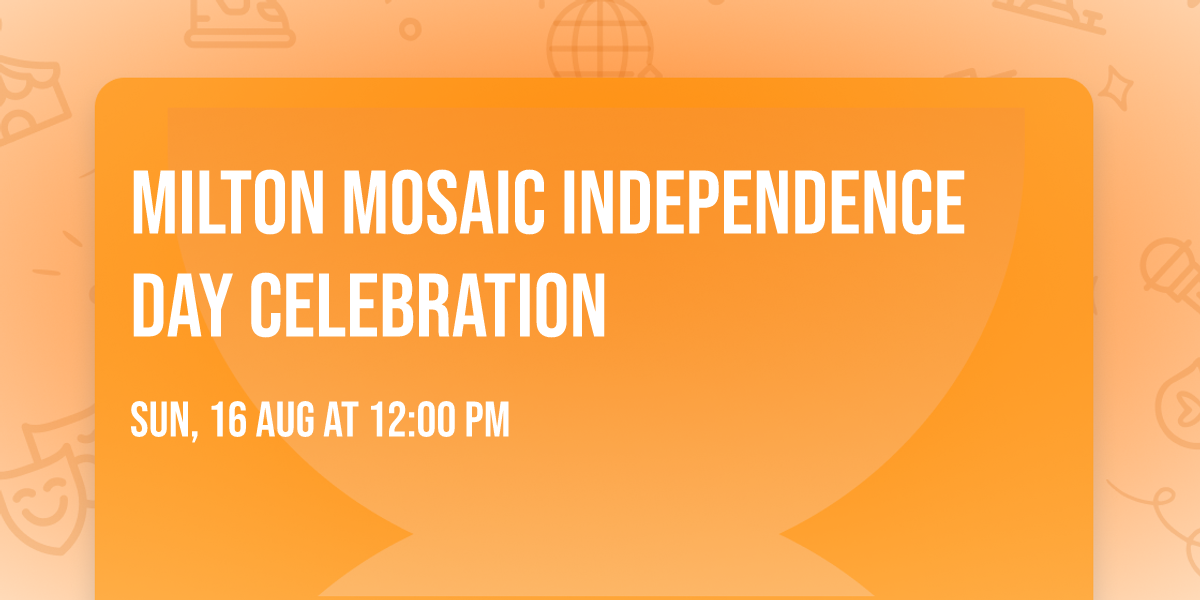Milton Mosaic Independence Day Celebration 