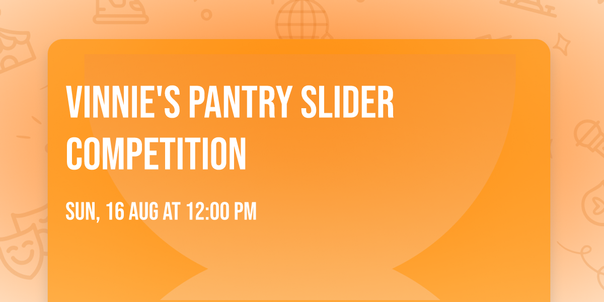 Vinnie's Pantry Slider Competition