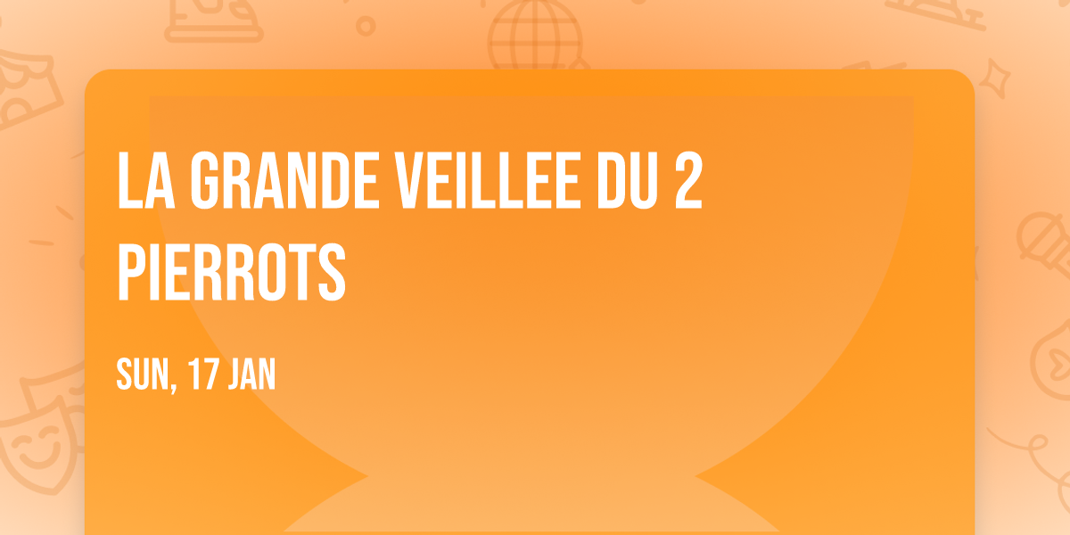 La grande veillee du 2 Pierrots