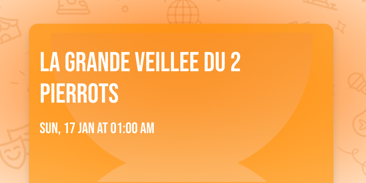 La grande veillee du 2 Pierrots