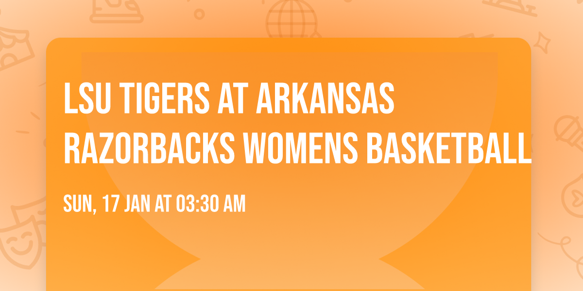 LSU Tigers at Arkansas Razorbacks Womens Basketball