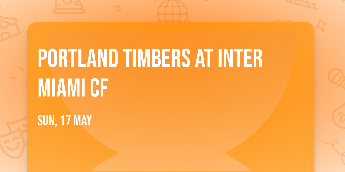 Portland Timbers at Inter Miami CF