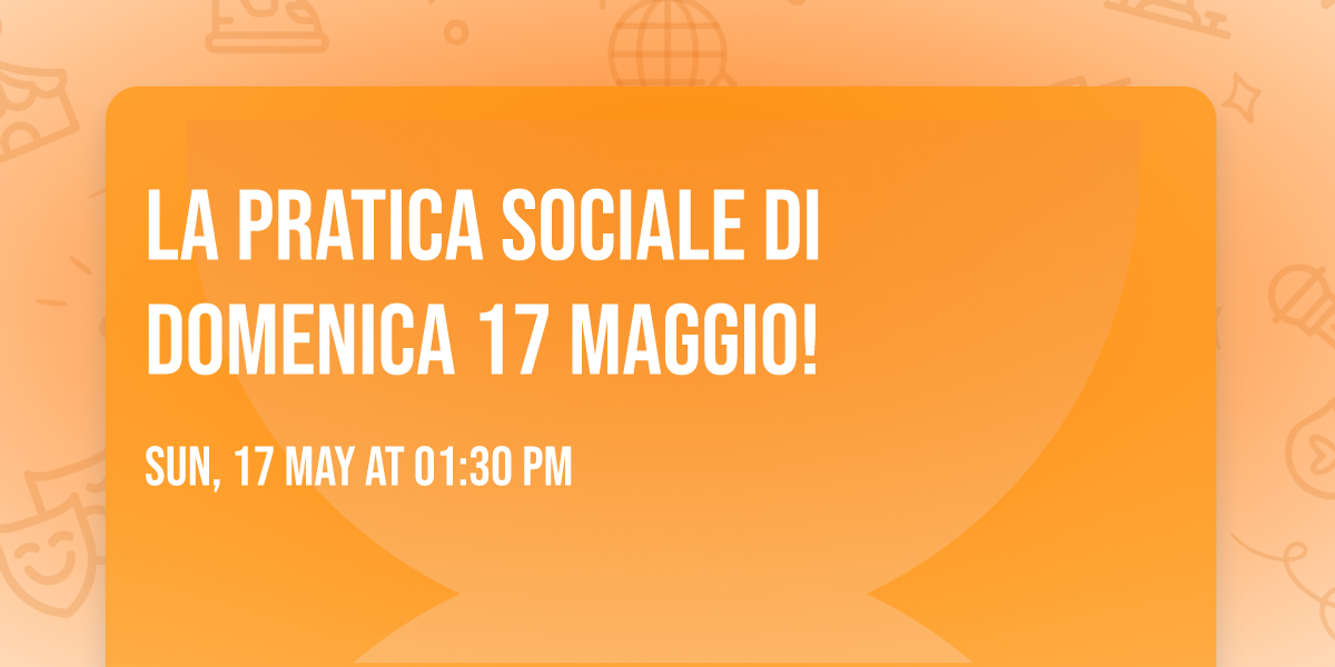 La Pratica Sociale di domenica 17 maggio!