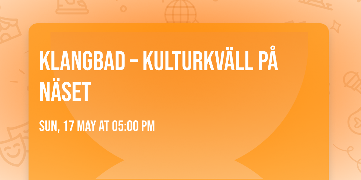 Klangbad \u2013 Kulturkv\u00e4ll p\u00e5 N\u00e4set