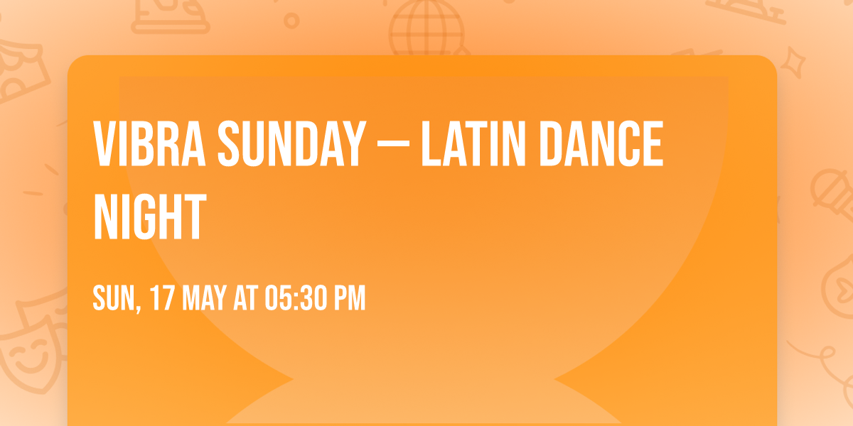 Vibra Sunday \u2014 Latin Dance Night