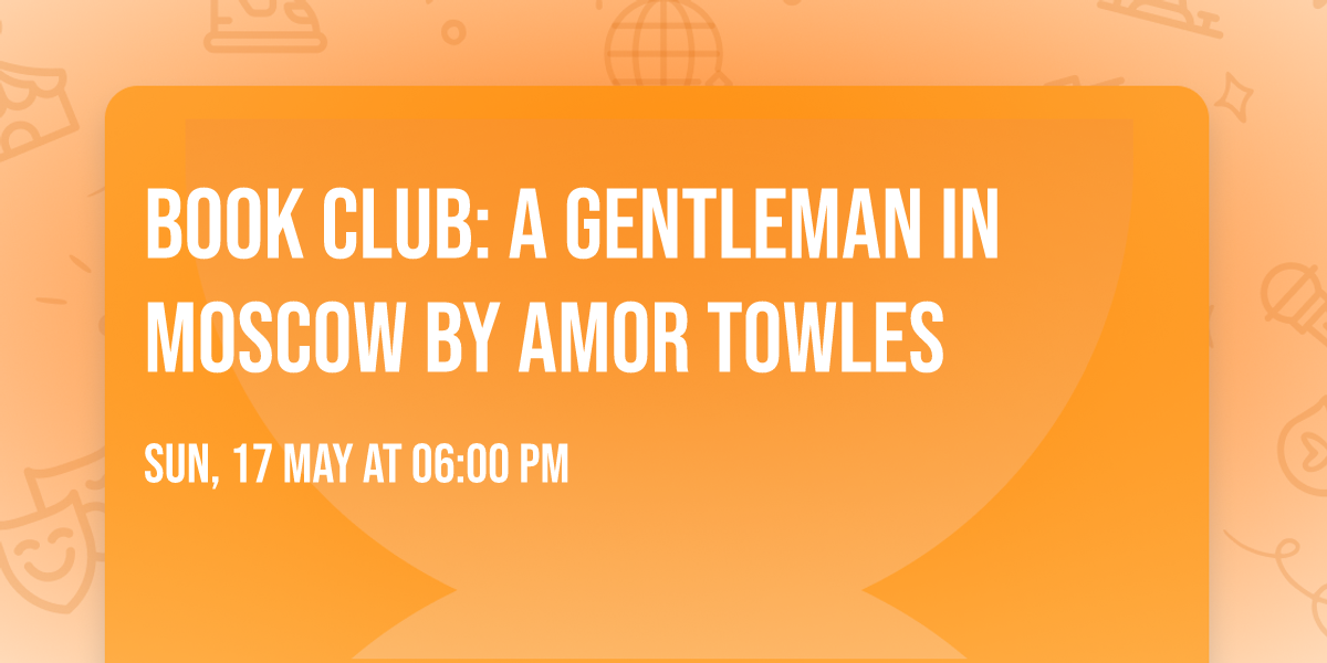 Book Club: A Gentleman in Moscow by Amor Towles