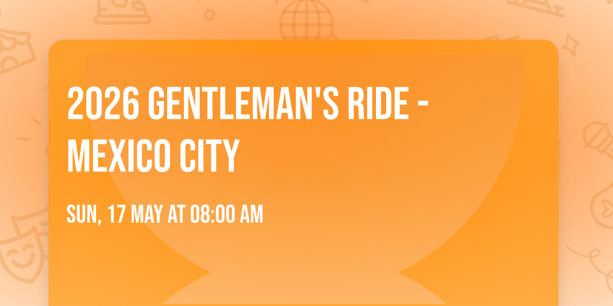 2026 Gentleman's Ride - Mexico City