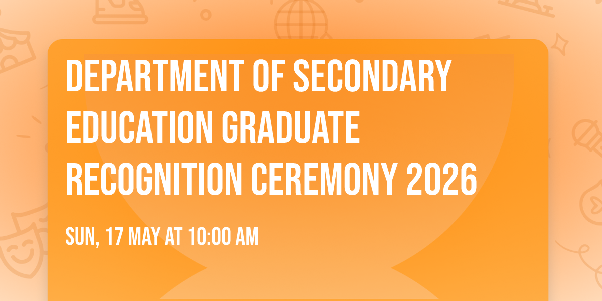 Department of Secondary Education Graduate Recognition Ceremony 2026