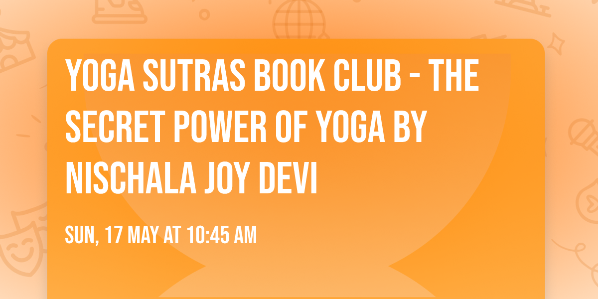 Yoga Sutras Book Club - The Secret Power of Yoga by Nischala Joy Devi