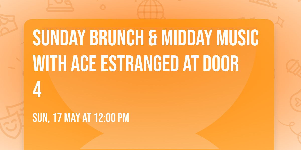 Sunday Brunch & Midday Music with Ace Estranged at Door 4