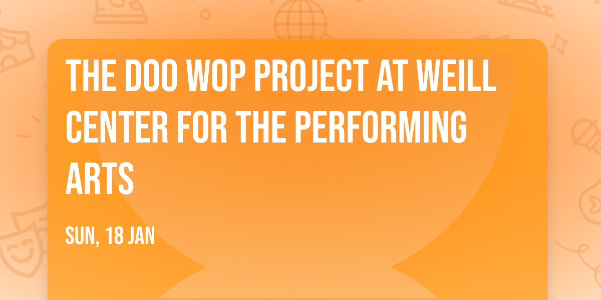 The Doo Wop Project at Weill Center for the Performing Arts