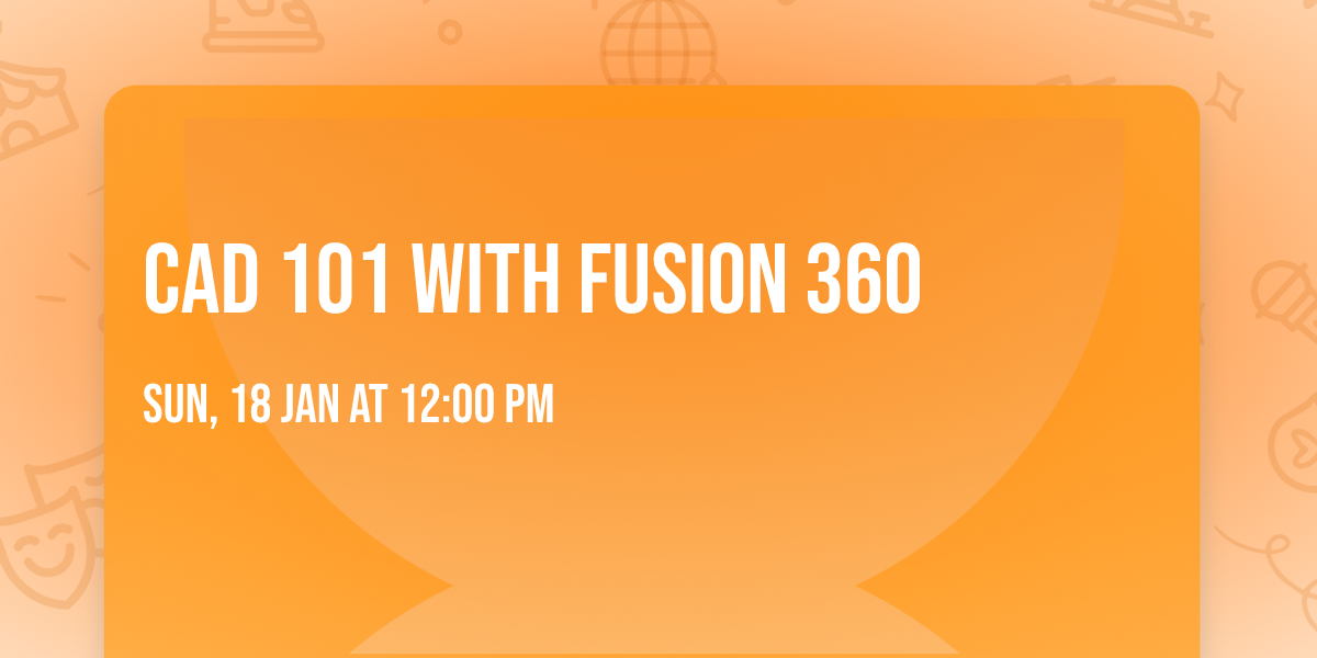 CAD 101 with Fusion 360