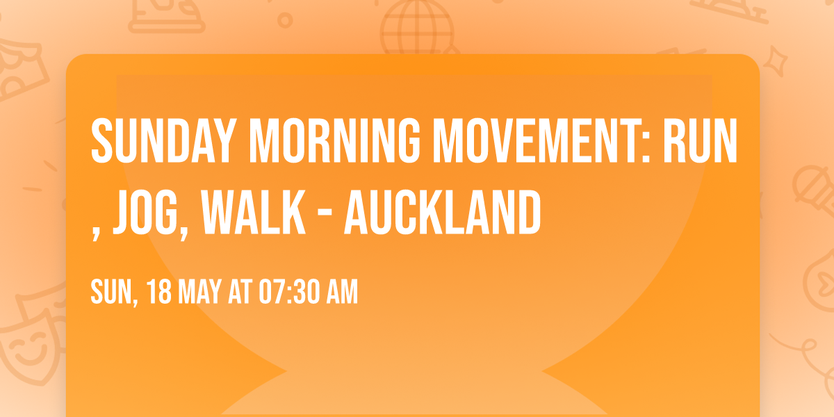 Sunday Morning Movement: Run, Jog, Walk - Auckland