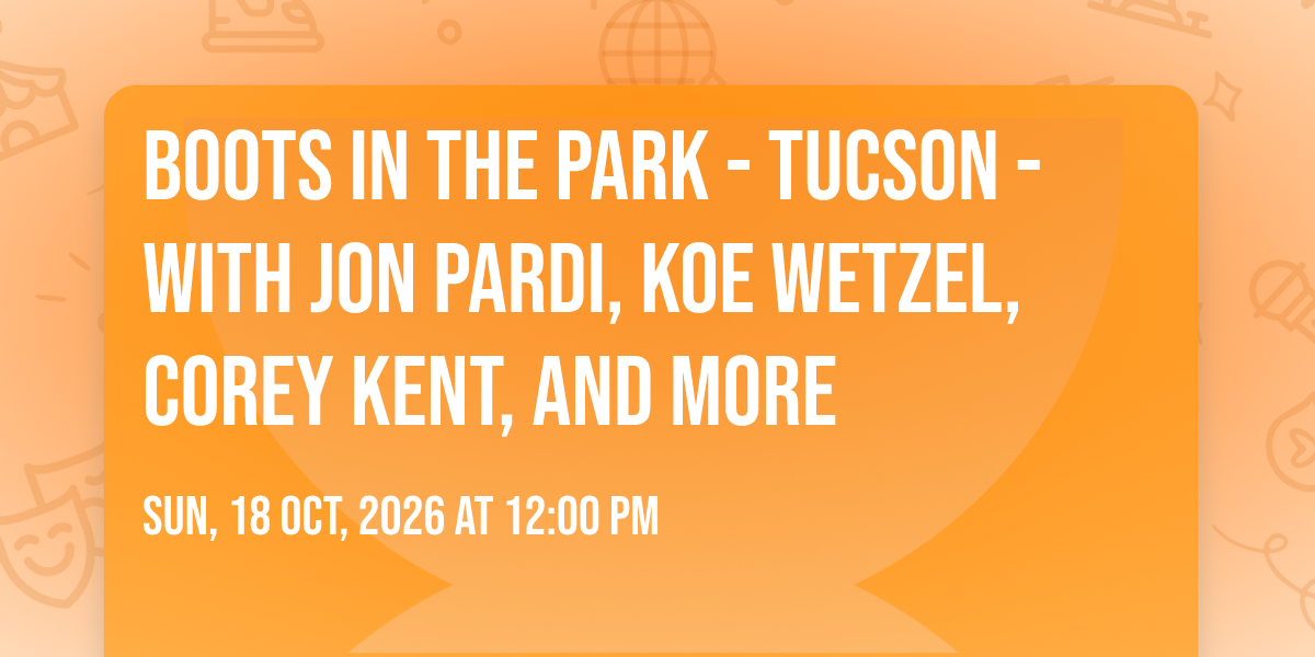 Boots In The Park - Tucson - with Jon Pardi, Koe Wetzel, Corey Kent, and more