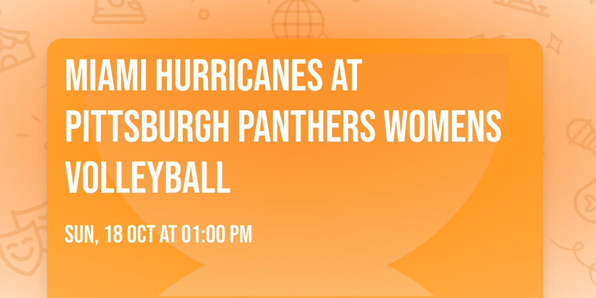 Miami Hurricanes at Pittsburgh Panthers Womens Volleyball