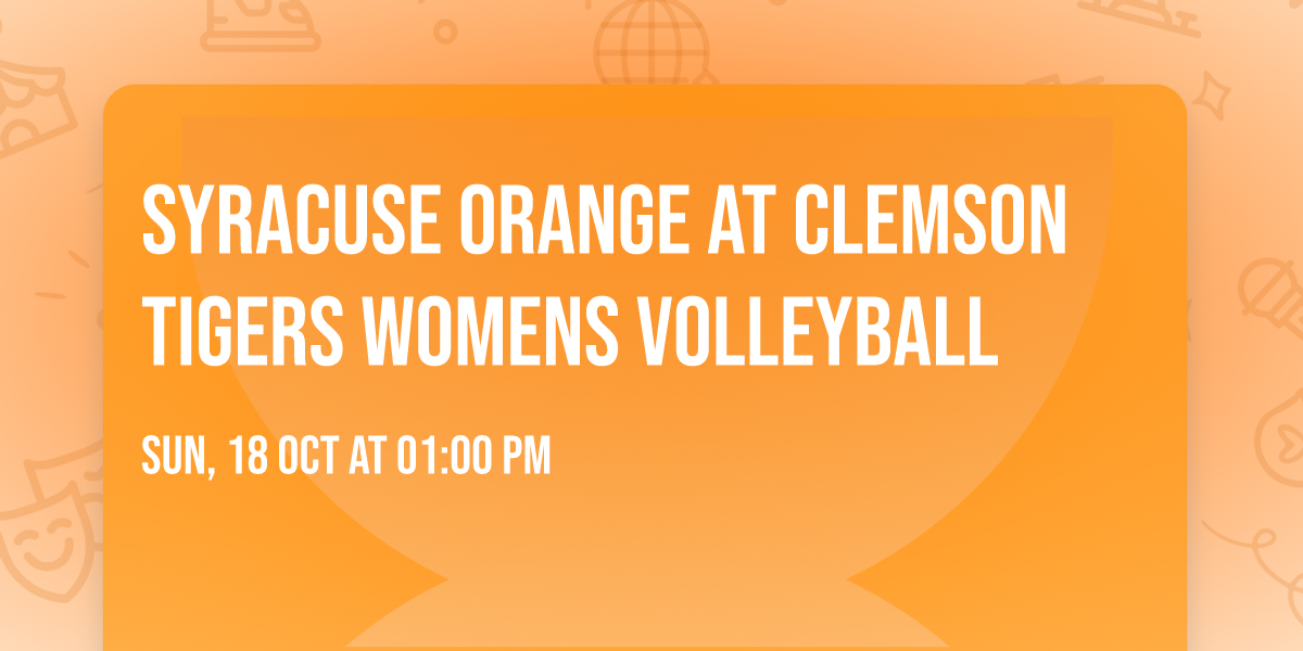Syracuse Orange at Clemson Tigers Womens Volleyball
