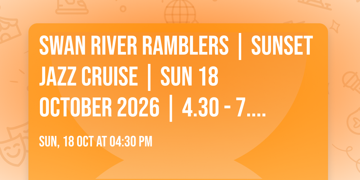 Swan River Ramblers | Sunset Jazz Cruise | Sun 18 October 2026 |  4.30 - 7.00PM