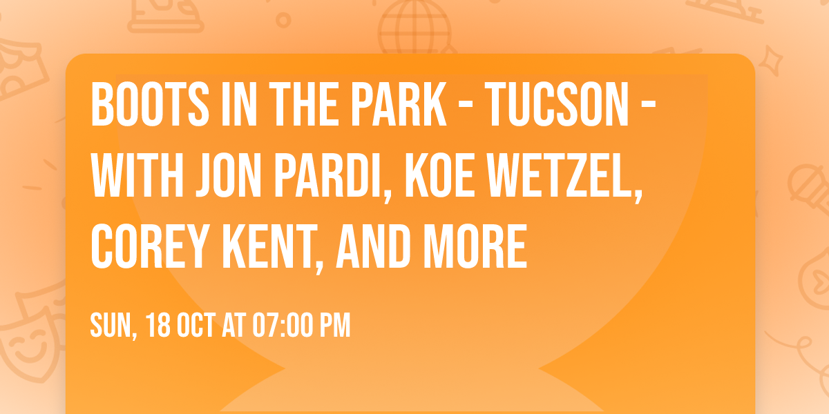 Boots In The Park - Tucson - with Jon Pardi, Koe Wetzel, Corey Kent, and more