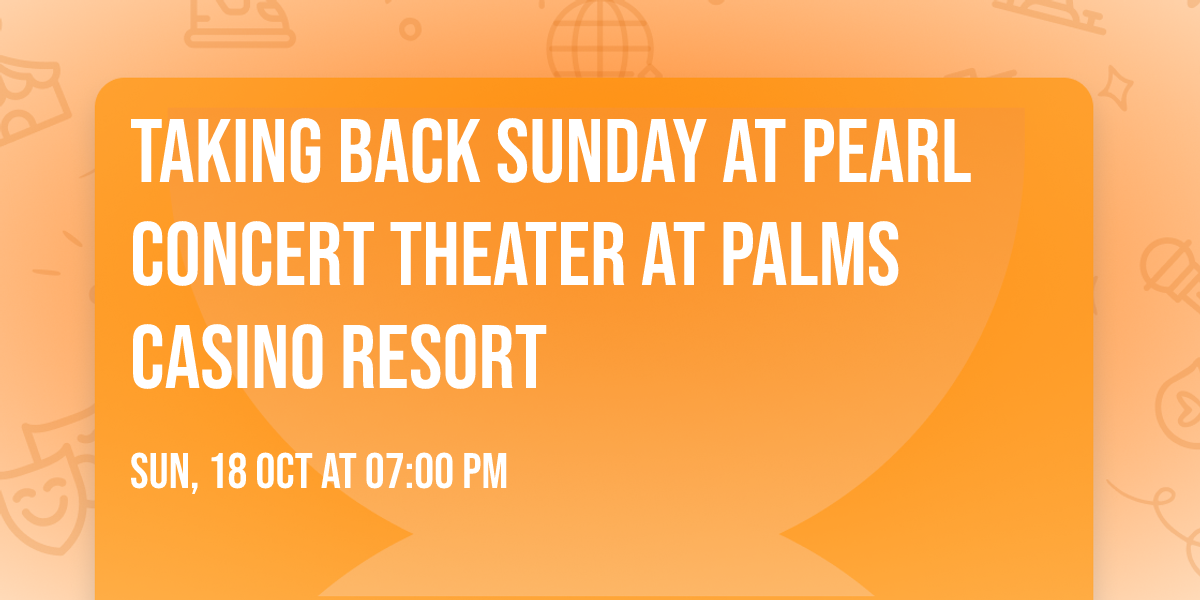 Taking Back Sunday at Pearl Concert Theater at Palms Casino Resort