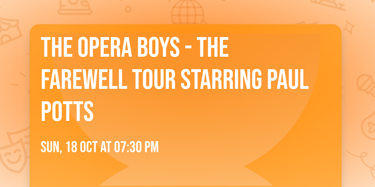 The Opera Boys - The Farewell Tour starring Paul Potts
