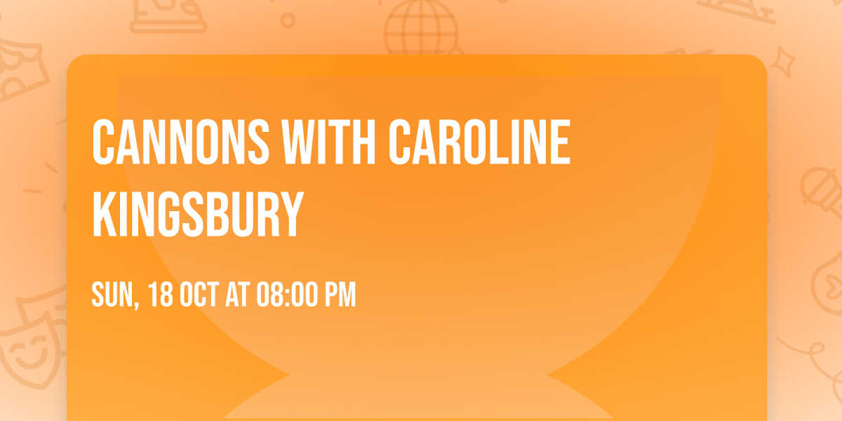 Cannons with Caroline Kingsbury