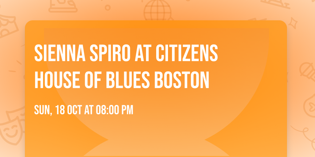Sienna Spiro at Citizens House of Blues Boston