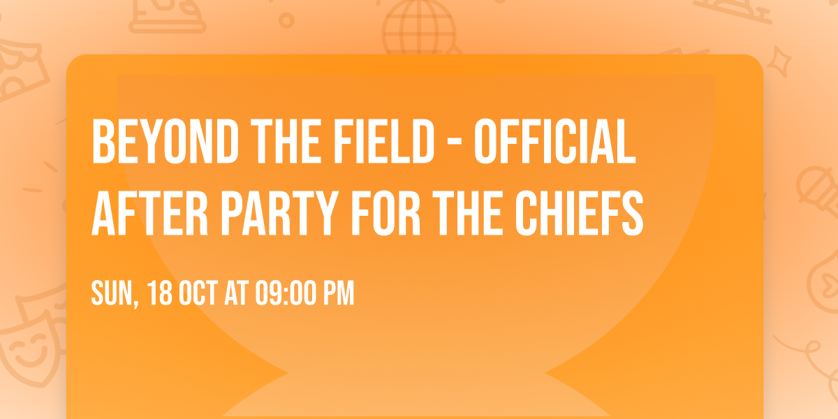 Beyond the Field - Official After party for the Chiefs