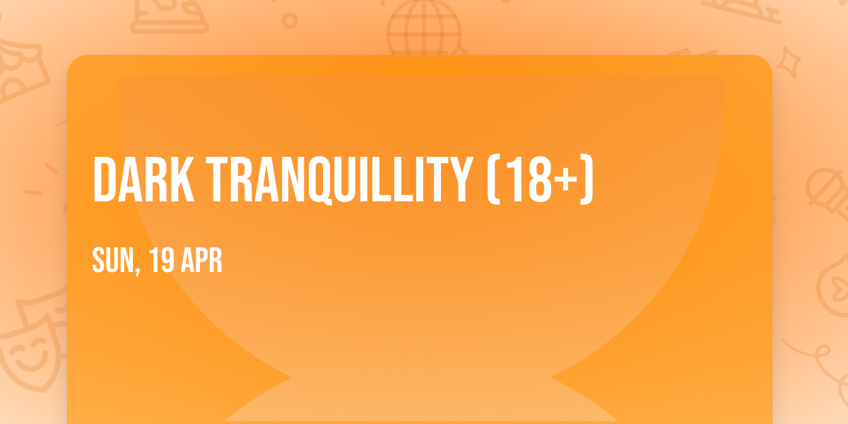 Dark Tranquillity (18+)