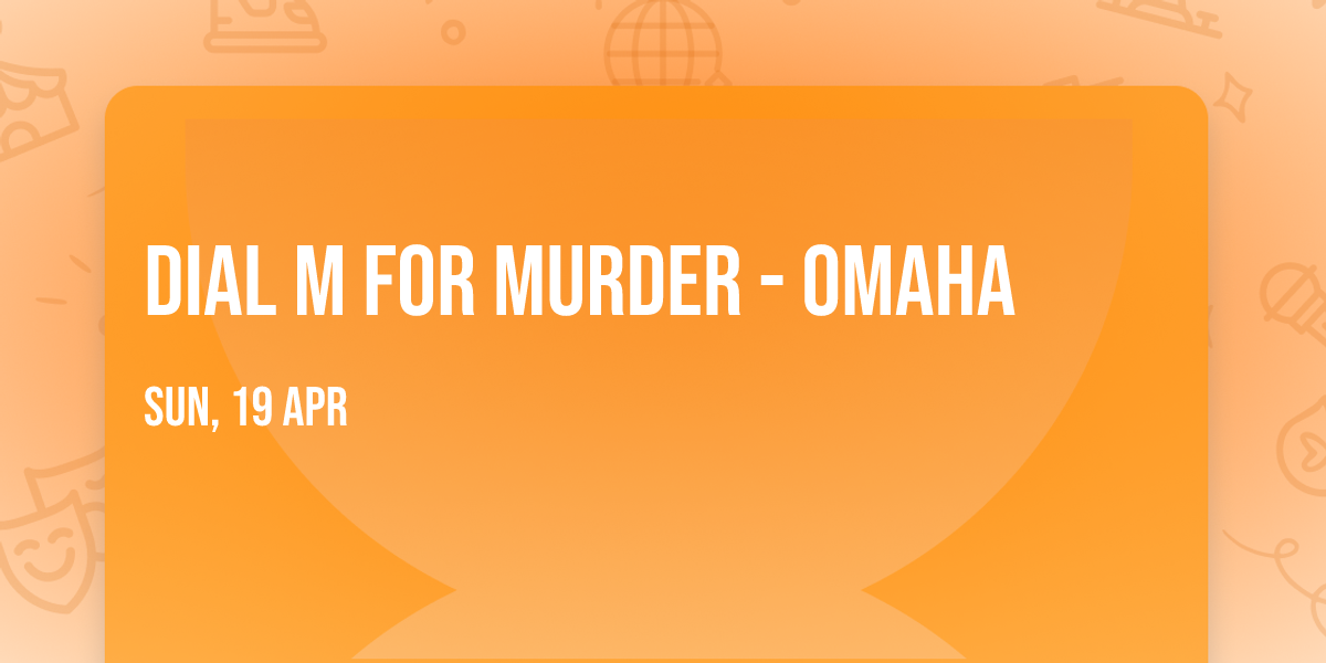 Dial M for Murder - Omaha