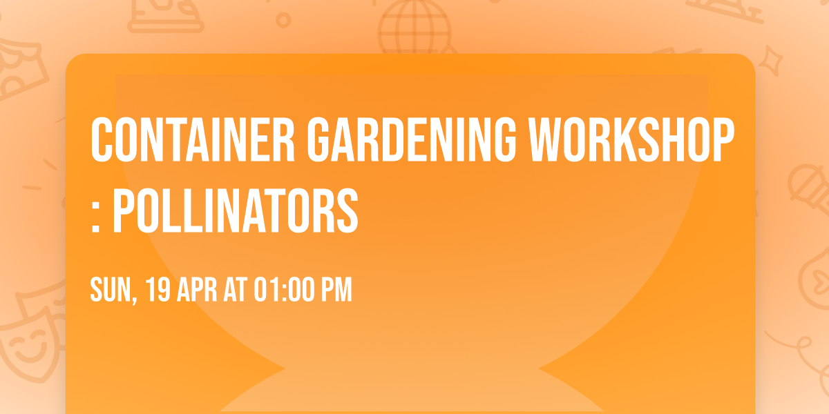 Container Gardening Workshop: Pollinators