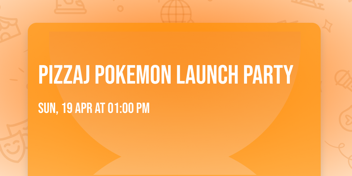 PizzaJ Pokemon Launch Party