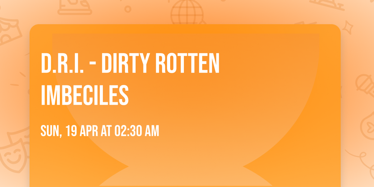 D.R.I. - Dirty Rotten Imbeciles