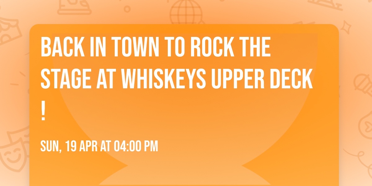 Back In Town to rock the stage at Whiskeys Upper Deck!