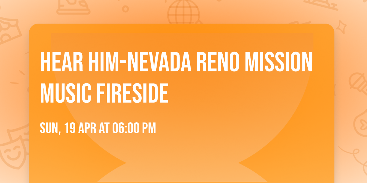 Hear Him-Nevada Reno Mission Music Fireside