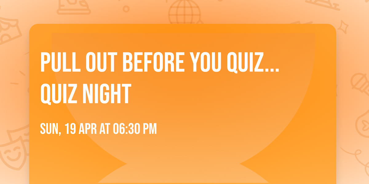 Pull Out Before you QUIZ... Quiz Night