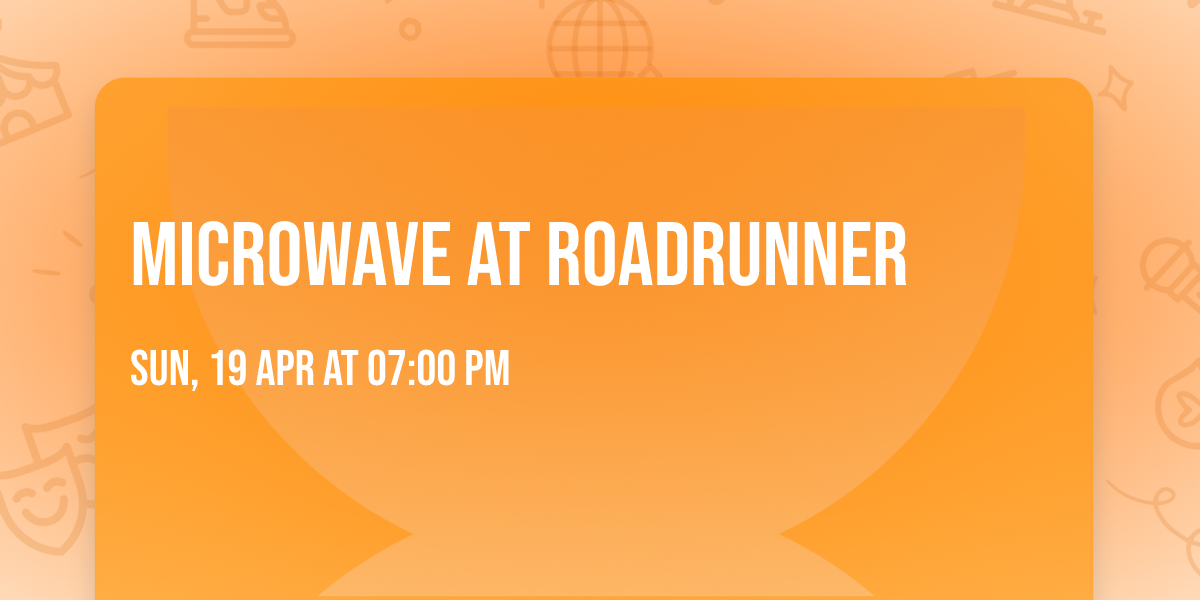 Microwave at Roadrunner