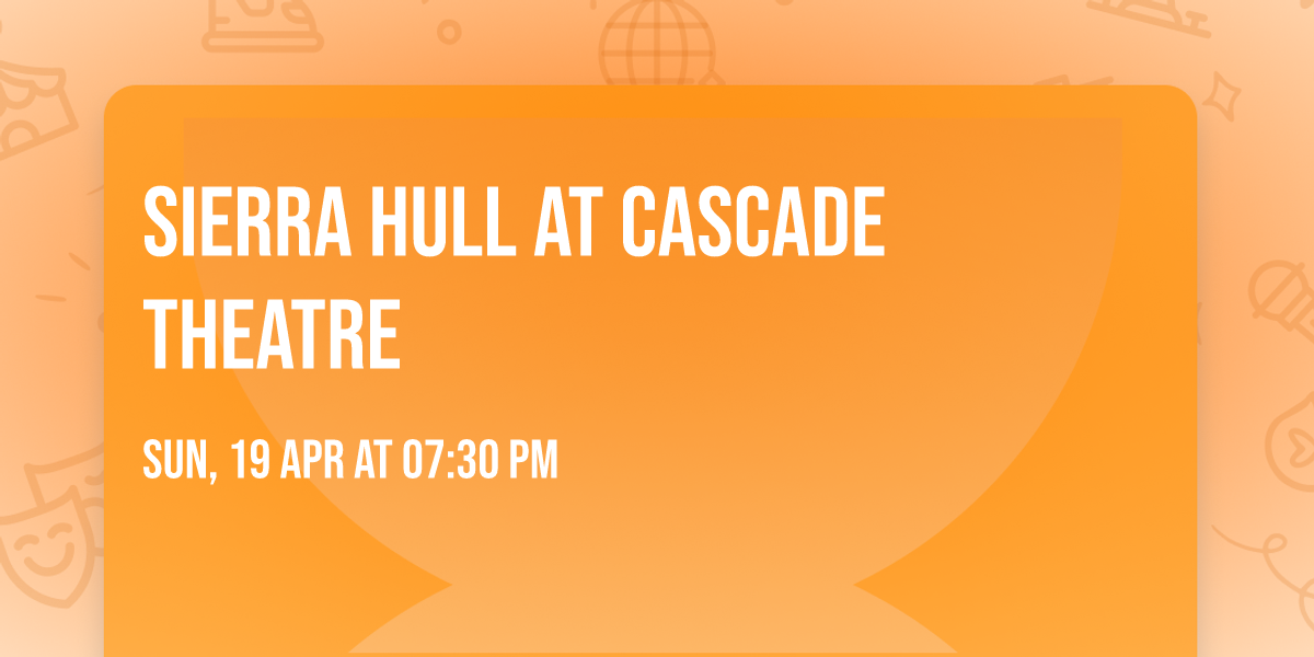 Sierra Hull at Cascade Theatre