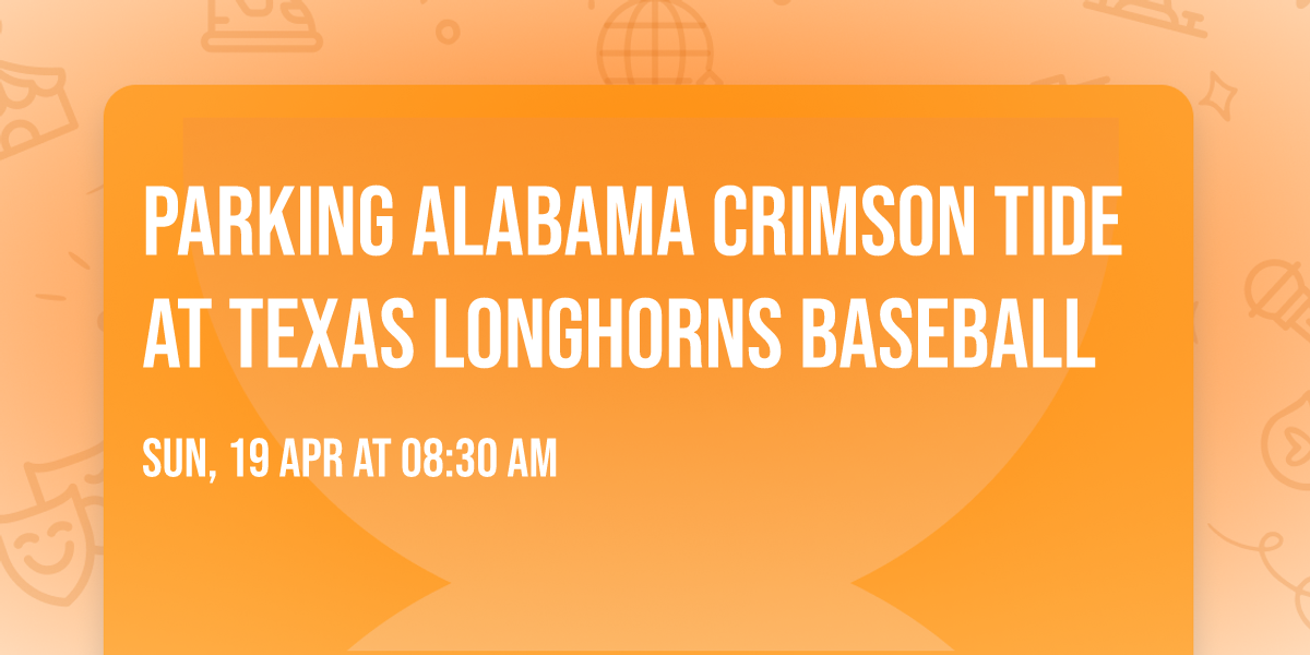 Parking Alabama Crimson Tide at Texas Longhorns Baseball