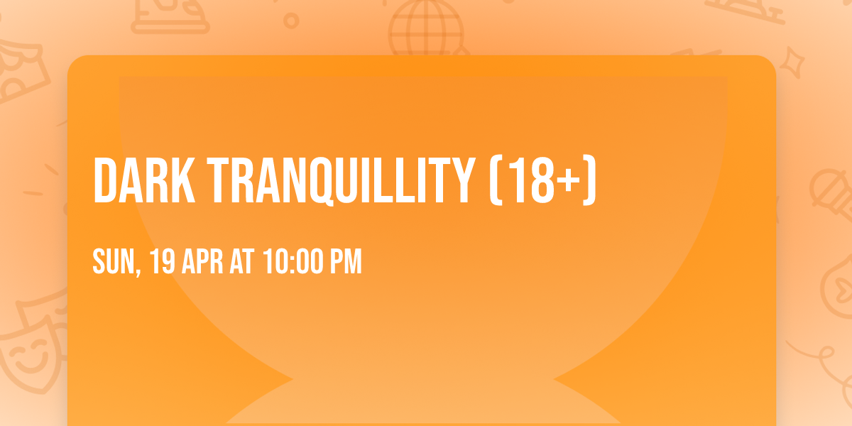 Dark Tranquillity (18+)