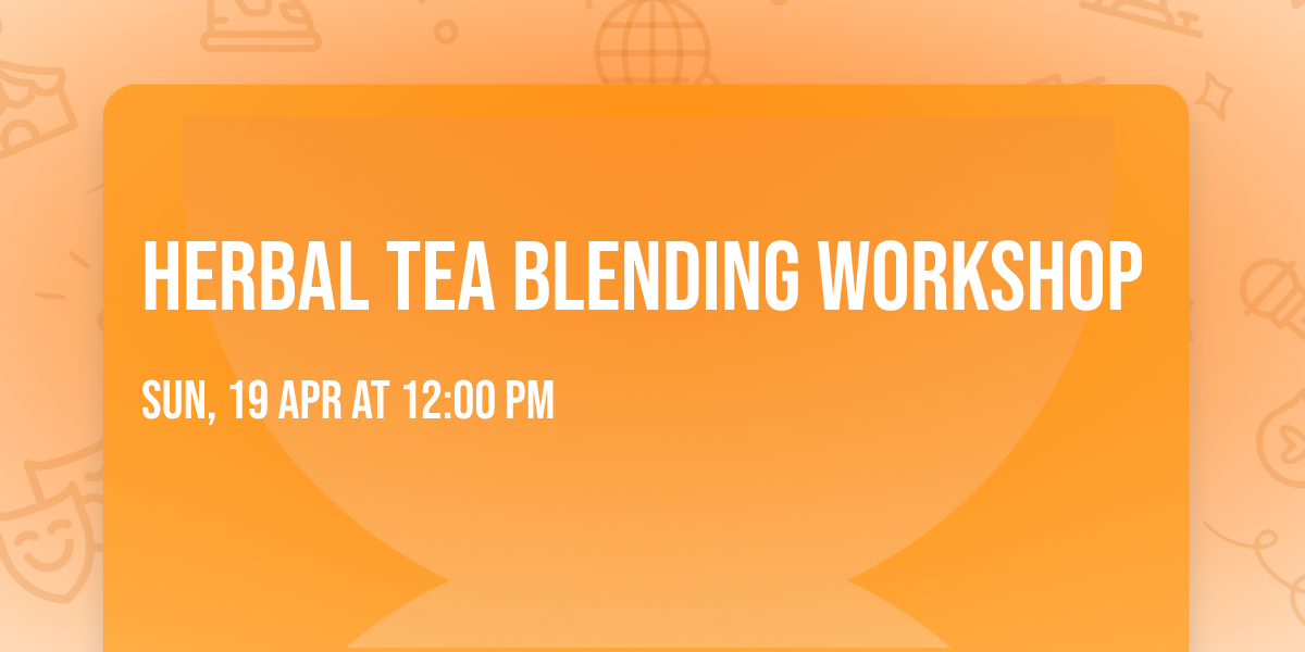 Herbal Tea Blending Workshop