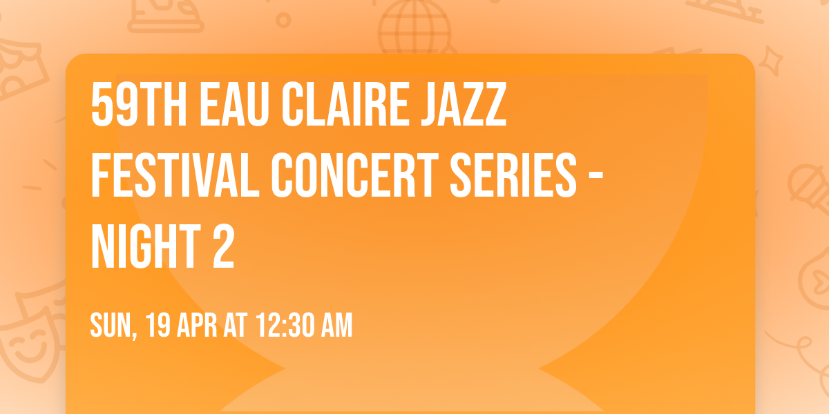 59th Eau Claire Jazz Festival Concert Series - Night 2